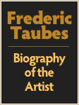 Frederic
Taubes
￼
Biography
of the
Artist