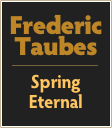 Frederic
Taubes
￼
Spring
Eternal