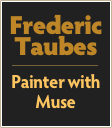 Frederic
Taubes
￼
Painter with Muse
