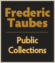 Frederic
Taubes
￼
Public
Collections