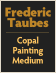 Frederic
Taubes
￼
Copal
Painting
Medium