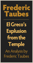 Frederic
Taubes
￼
El Greco’s Explusion from the Temple
An Analysis by
Frederic Taubes