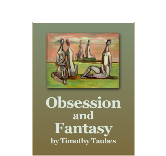 ￼
Obsession
and
Fantasy
by Timothy Taubes