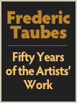 Frederic
Taubes
￼
Fifty Years
of the Artists’ Work