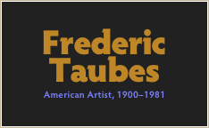 Frederic
Taubes
American Artist, 1900–1981