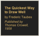 The Quickest Way to Draw Wellby Frederic TaubesPublished by Thomas Crowell, 1958