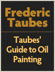Frederic
Taubes
￼
Taubes'
Guide to Oil Painting