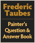Frederic
Taubes
￼
Painter’s Question & Answer Book
