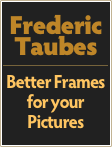 Frederic
Taubes
￼
Better Frames for your Pictures
